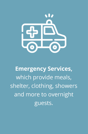 Emergency Services which provide meals shelter clothing showers and more to overnight guests